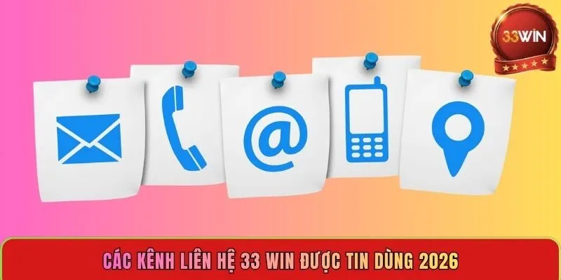 cac-kenh-lien-he-33-win-duoc-tin-dung-2026